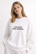 Less Noise Crewneck Sweatshirt